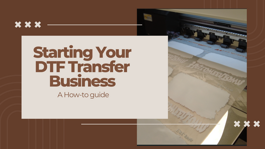 How to Start Your Own DTF Transfer Business